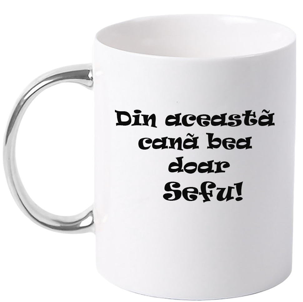 Cana personalizata cu maner colorat, ARGINTIU, ”Din aceasta cana bea doar Sefu”, 330 ml