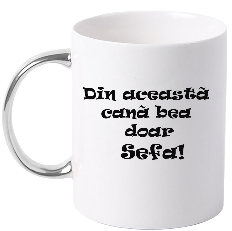 Cana personalizata cu maner colorat, ARGINTIU, ”Din aceasta cana bea doar Sefa”, 330 ml