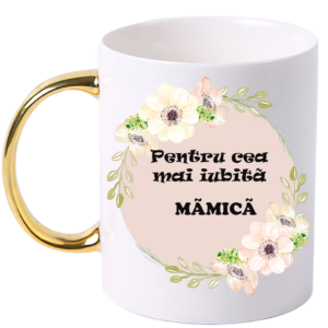 Cana personalizata cu maner colorat, Auriu, ”Cana pentru cea mai iubita Mamica”, 330 ml