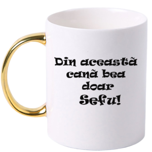 Cana personalizata cu maner colorat, Auriu ”Din aceasta cana bea doar Sefu”, 330 ml